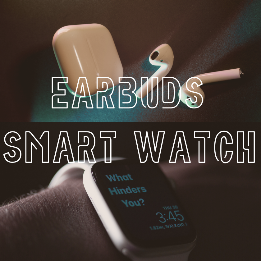 Earbuds / Smart Watches